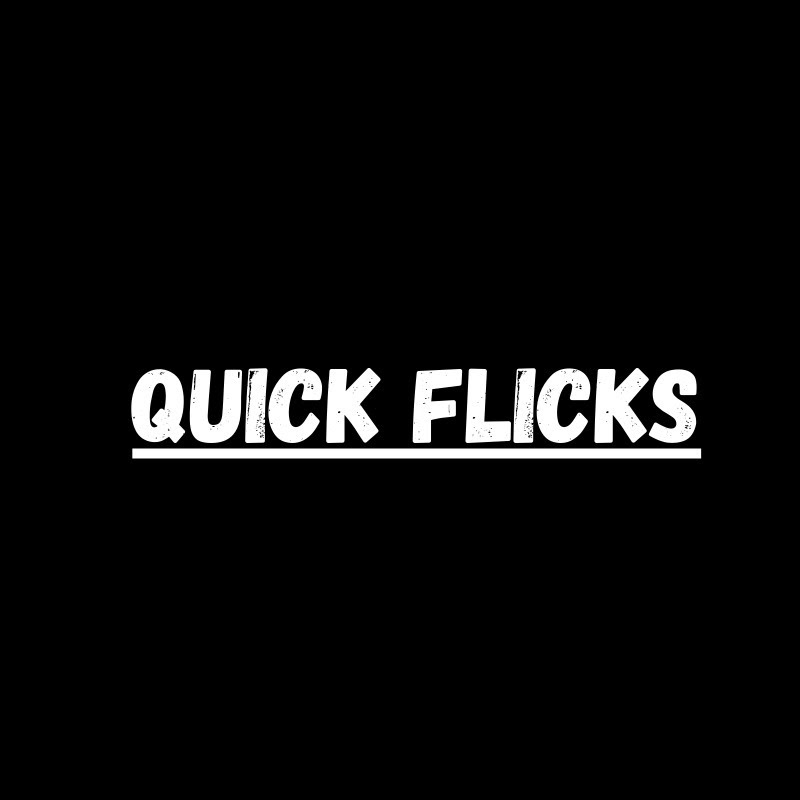Quick Flicks