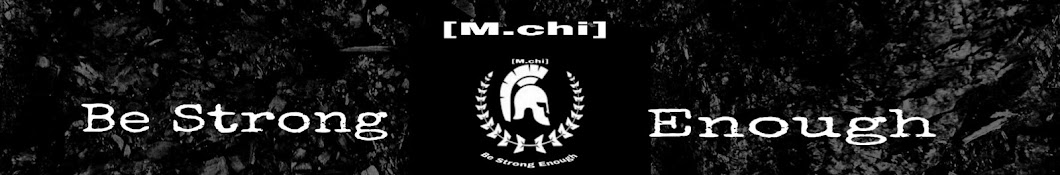 - Be Strong Enough [M.chi] YouTube channel avatar