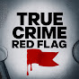 True Crime Red Flag logo