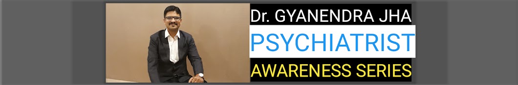 Dr. Gyanendra Jha - PSYCHIATRIST ইউটিউব চ্যানেল অ্যাভাটার