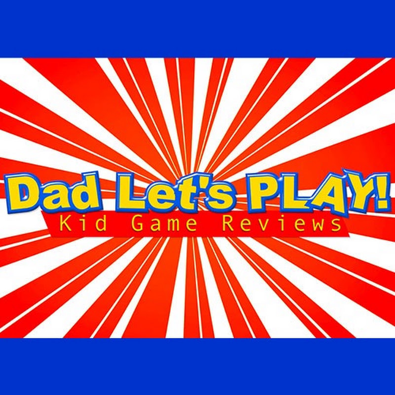 Dad Let's Play! Kids Game Reviews