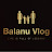 Balanu Vlog