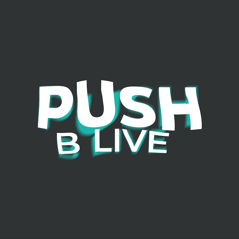 Push B Live