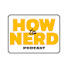 nrh8Qfj2CdE-channel-avatar-HOW TO NERD PODCAST
