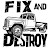 Fix and Destroy