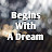 Begins With A Dream