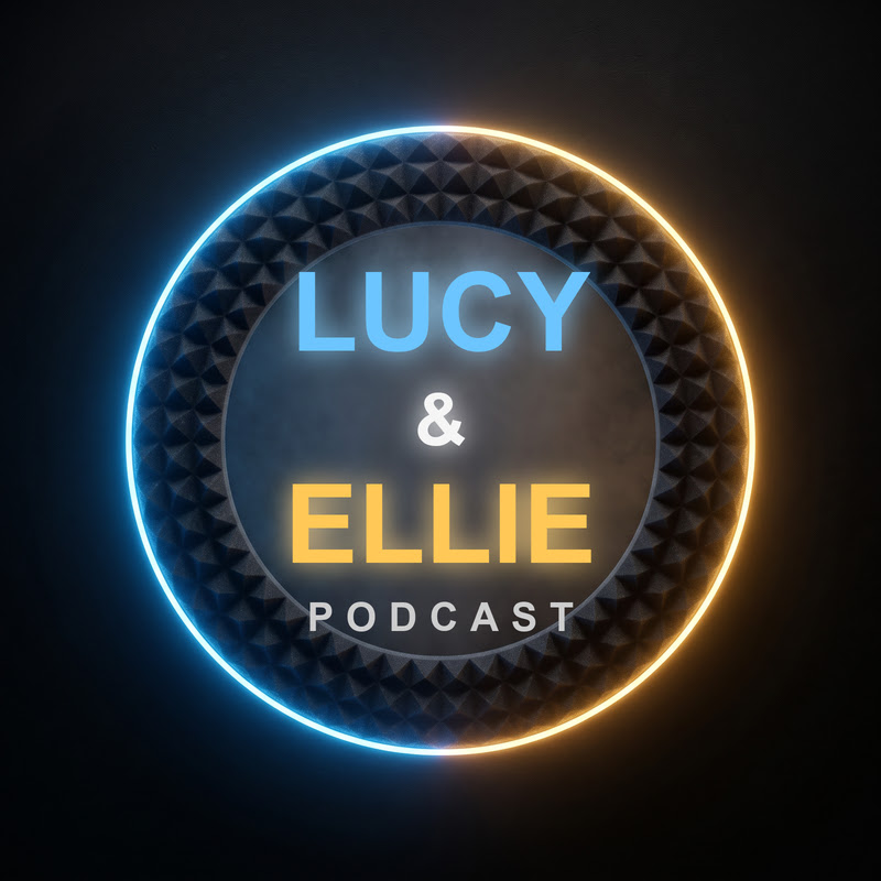 Lucy and Ellie Podcast