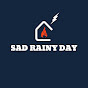 SAD RAINY DAY