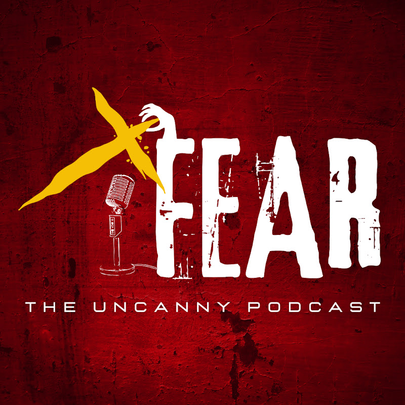 X - Fear : The Uncanny Podcast cover art