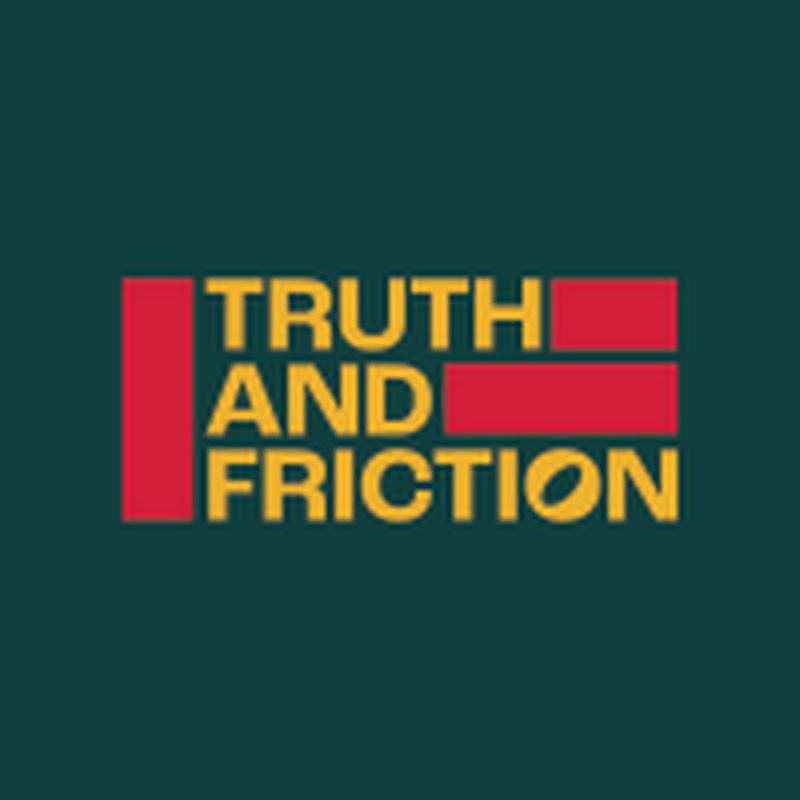 Truth & Friction