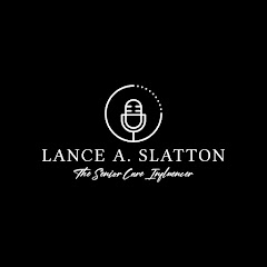 The Senior Care Influencer - Lance A. Slatton