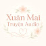 Happ8J_Y1KE-channel-avatar-Xuân Mai Truyện audio