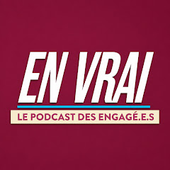 EN VRAI - LE PODCAST DES ENGAGÉ.E.S