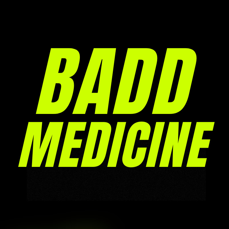 Badd Medicine