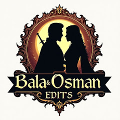 Bala & Osman Edits