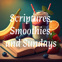 Scriptures, Smoothies, and Sundays