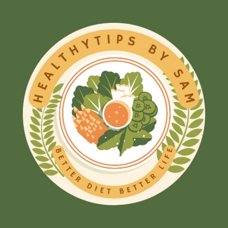 Healthy Tips By Sam