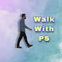 Walk With PS