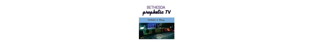 Bethesda Prophetic Tv यूट्यूब चैनल अवतार