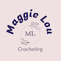 Maggie Lou Crocheting - @MaggieLouCrochetingg - Youtube