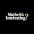 tmpb8XAI_0s-channel-avatar-Maybe It's Interesting?