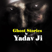 Ghost Stories By Yadav Ji