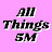 All Things 5M