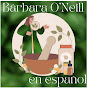 Bárbara O'Neill en español - @BarbaraONeillenespañol - Youtube