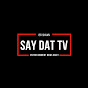Say Dat Tv
