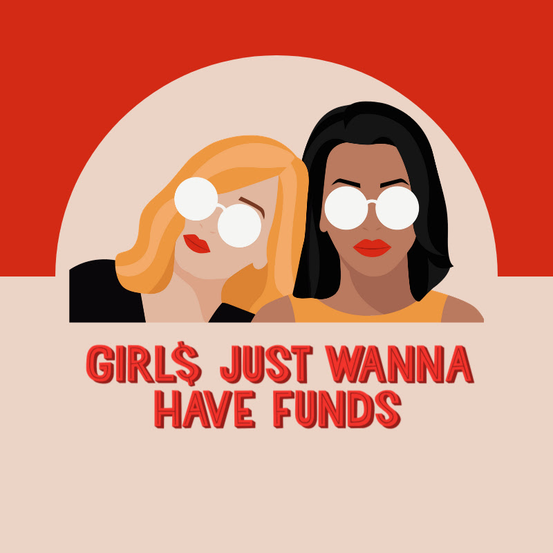 Girls Just Wanna Have Funds