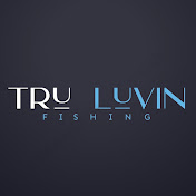 Tru Luvin Fishing