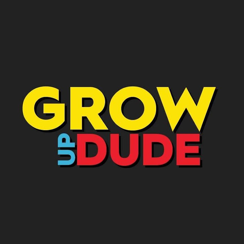 Grow Up Dude