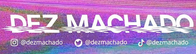 DEZ MACHADO banner