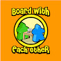 Board With Each Other
