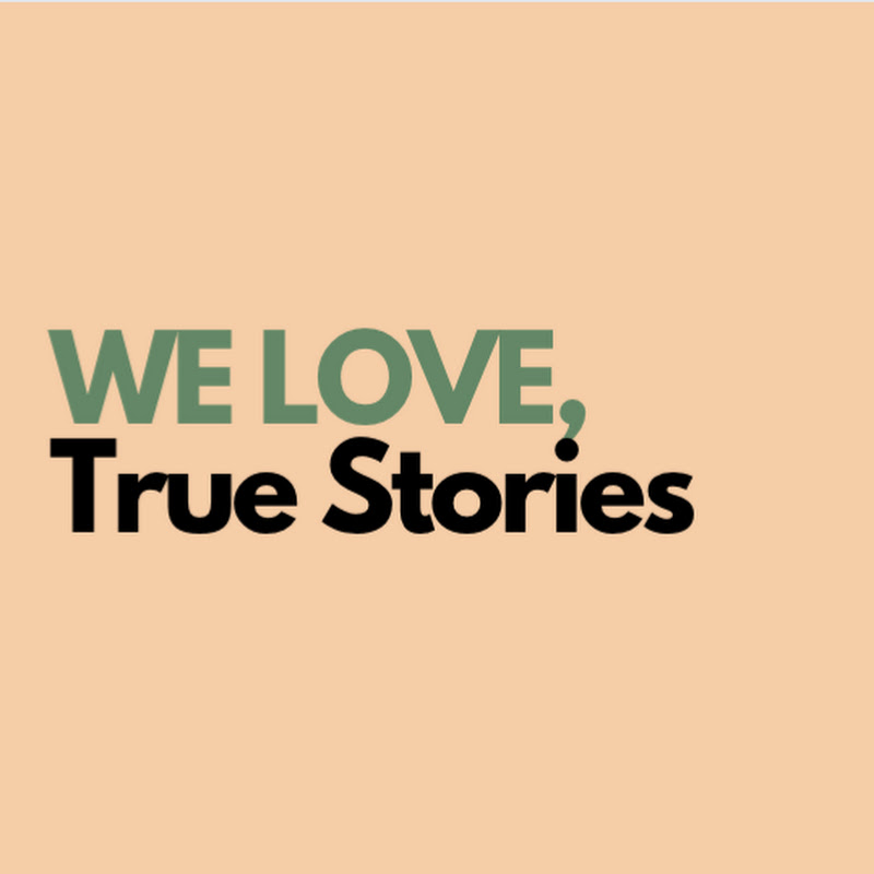 We Love True Stories