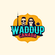 Waddup Canada