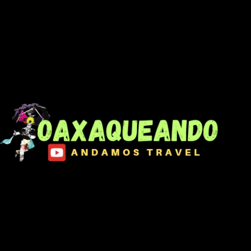 Oaxaqueando Andamos Travel channel avatar