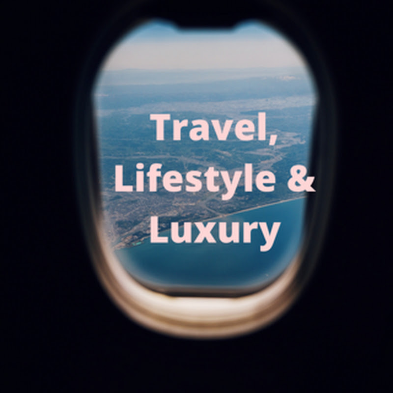 Travel, Lifestyle & Luxury