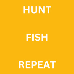 HUNT - FISH - REPEAT