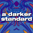 A Darker Standard