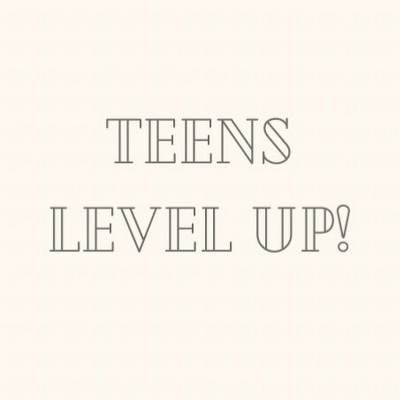 Teens Level Up