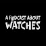 FG0lfejDSzQ-channel-avatar-A Podcast About Watches