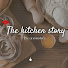the kitchen story by anoushey 