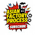 f9aOxJCyu-k-channel-avatar-Asian Factory Process
