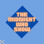 The Midnight Who Show