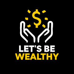 Let's Be Wealthy