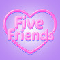 Five Friends