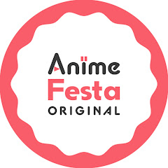 AnimeFestaオリジナル公式Channel