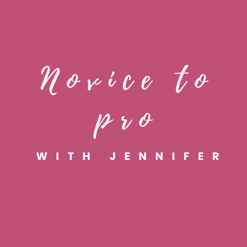 Novice To Pro With Jennifer