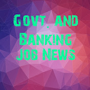 Govt. and Banking Job News